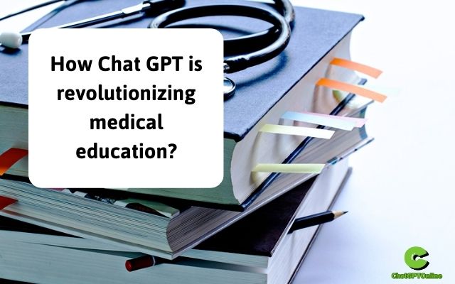 How Chat GPT is revolutionizing medical education